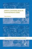 Japan's Changing Role in Humanitarian Crises (eBook, ePUB) Japan's Changing Role in Humanitarian Crises (eBook, ePUB)