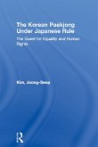 The Korean Paekjong Under Japanese Rule (eBook, ePUB)