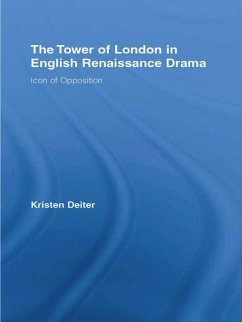 The Tower of London in English Renaissance Drama (eBook, ePUB) - Deiter, Kristen