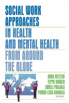 Social Work Approaches in Health and Mental Health from Around the Globe (eBook, PDF) - Metteri, Anna; Kroger, Teppo; Pohjola, Anneli; Rauhala, Pirkko-Liisa