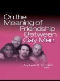 On the Meaning of Friendship Between Gay Men (eBook, ePUB)