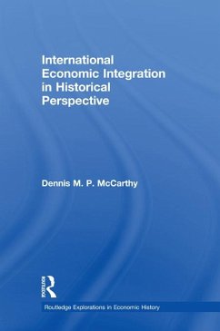 International Economic Integration in Historical Perspective (eBook, ePUB) - McCarthy, Dennis Patrick