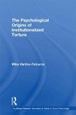 The Psychological Origins of Institutionalized Torture (eBook, PDF)