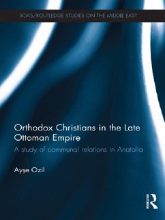 Orthodox Christians in the Late Ottoman Empire (eBook, ePUB) - Ozil, Ayse