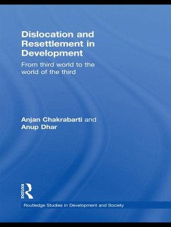 Dislocation and Resettlement in Development (eBook, ePUB) - Chakrabarti, Anjan; Dhar, Anup Kumar