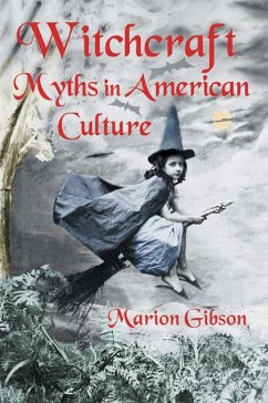 Witchcraft Myths in American Culture (eBook, ePUB) - Gibson, Marion