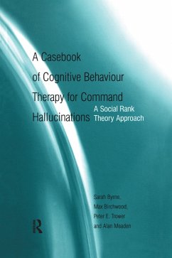 A Casebook of Cognitive Behaviour Therapy for Command Hallucinations (eBook, ePUB) - Byrne, Sarah; Birchwood, Max; Trower, Peter E.; Meaden, Alan