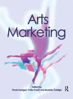 Arts Marketing (eBook, PDF) - Kerrigan, Finola; Fraser, Peter; Ozbilgin, Mustafa