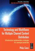 Technology and Workflows for Multiple Channel Content Distribution (eBook, ePUB) Technology and Workflows for Multiple Channel Content Distribution (eBook, ePUB)