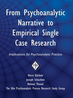 From Psychoanalytic Narrative to Empirical Single Case Research (eBook, PDF) - Kächele, Horst; Schachter, Joseph; Thomä, Helmut