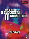 How to Become a Successful IT Consultant (eBook, PDF) How to Become a Successful IT Consultant (eBook, PDF)
