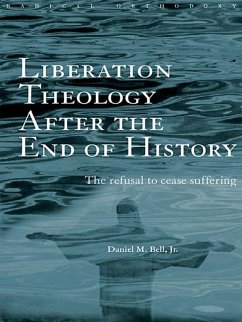 Liberation Theology after the End of History (eBook, ePUB) - Bell, Daniel