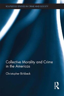 Collective Morality and Crime in the Americas (eBook, PDF) - Birkbeck, Christopher