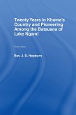 Twenty Years in Khama Country and Pioneering Among the Batuana of Lake Ngami (eBook, PDF)