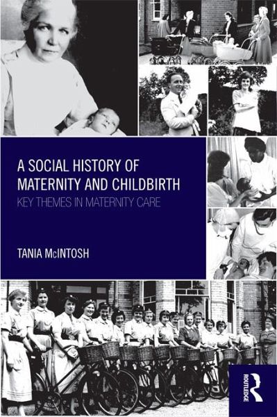 A Social History of Maternity and Childbirth (eBook, PDF) A Social History of Maternity and Childbirth (eBook, PDF)
