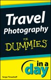 Travel Photography In A Day For Dummies (eBook, ePUB)