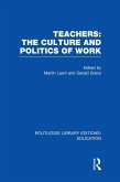 Teachers: The Culture and Politics of Work (RLE Edu N) (eBook, PDF)