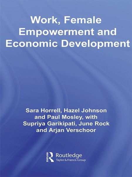 Work, Female Empowerment and Economic Development (eBook, ePUB) Work, Female Empowerment and Economic Development (eBook, ePUB)