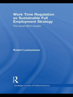 Work Time Regulation as Sustainable Full Employment Strategy (eBook, ePUB) - Lajeunesse, Robert