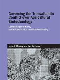 Governing the Transatlantic Conflict over Agricultural Biotechnology (eBook, ePUB)