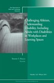 Challenging Ableism, Understanding Disability, Including Adults with Disabilities in Workplaces and Learning Spaces (eBook, ePUB)