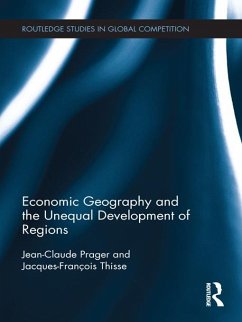 Economic Geography and the Unequal Development of Regions (eBook, PDF) - Prager, Jean-Claude; Thisse, Jacques-François