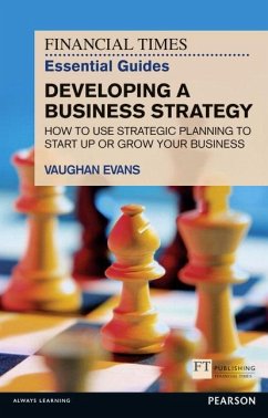 Financial Times Essential Guide to Developing a Business Strategy, The - Evans, Vaughan