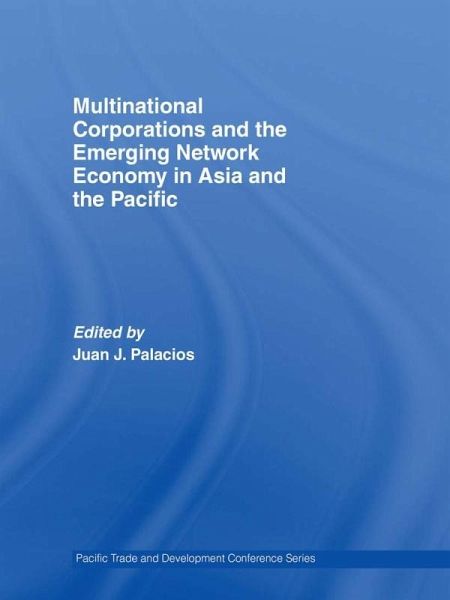 Multinational Corporations and the Emerging Network Economy in Asia and the Pacific (eBook, ePUB) Multinational Corporations and the Emerging Network Economy in Asia and the Pacific (eBook, ePUB)