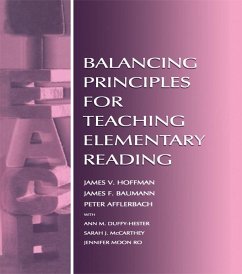 Balancing Principles for Teaching Elementary Reading (eBook, ePUB) - Hoffman, James V.; Afflerbach, Peter; Duffy-Hester, Ann M.; Mccarthey, Sarah J.; Baumann, James F.