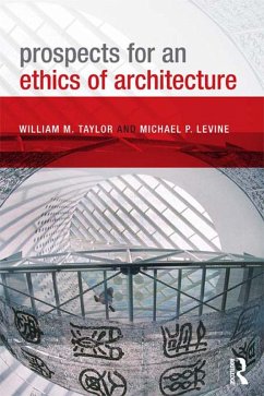 Prospects for an Ethics of Architecture (eBook, PDF) - Taylor, William M.; Levine, Michael P.