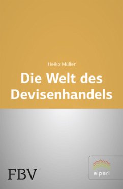 Die Welt des Devisenhandels - Müller, Heiko