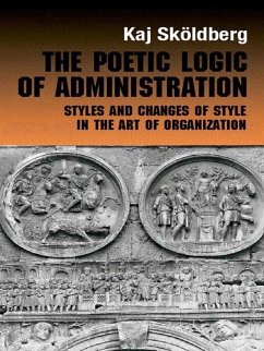 The Poetic Logic of Administration (eBook, PDF) - Skoldberg, Kaj