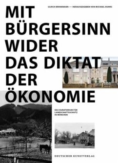 Mit Bürgersinn wider das Diktat der Ökonomie - Brinkmann, Ulrich