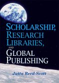 Scholarship, Research Libraries, and Global Publishing (eBook, ePUB) Scholarship, Research Libraries, and Global Publishing (eBook, ePUB)