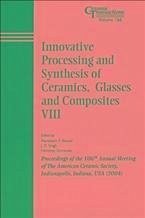 Innovative Processing and Synthesis of Ceramics, Glasses and Composites VIII (eBook, PDF)