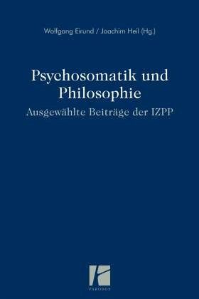 Psychosomatik und Philosophie Psychosomatik und Philosophie