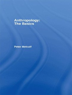 Anthropology: The Basics (eBook, ePUB) - Metcalf, Peter; Metcalf, Peter