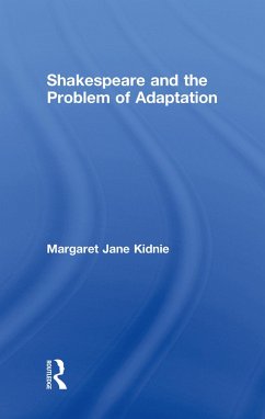 Shakespeare and the Problem of Adaptation (eBook, PDF) - Kidnie, Margaret Jane