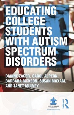 Educating College Students with Autism Spectrum Disorders (eBook, PDF) - Zager, Dianne; Alpern, Carol S; McKeon, Barbara; Mulvey, Janet; Maxam, Sue