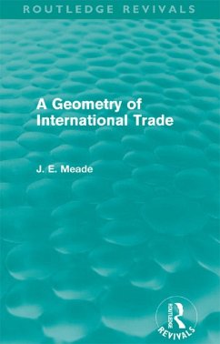 A Geometry of International Trade (Routledge Revivals) (eBook, PDF) - Meade, James E.