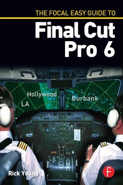 The Focal Easy Guide to Final Cut Pro 6 (eBook, ePUB) - Young, Rick