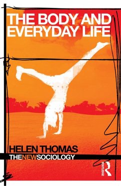 The Body and Everyday Life (eBook, PDF) - Thomas, Helen