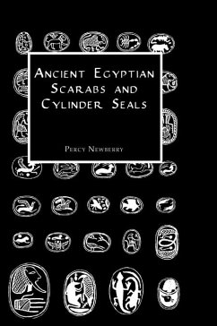 Ancient Egyptian Scarabs and Cylinder Seals (eBook, PDF) - Newberry, Percy