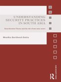 Understanding Security Practices in South Asia (eBook, ePUB) Understanding Security Practices in South Asia (eBook, ePUB)