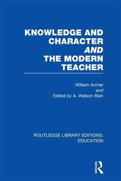 Knowledge and Character bound with The Modern Teacher(RLE Edu K) (eBook, PDF) - Archer, William