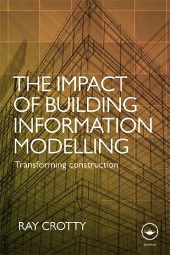 The Impact of Building Information Modelling (eBook, ePUB) - Crotty, Ray