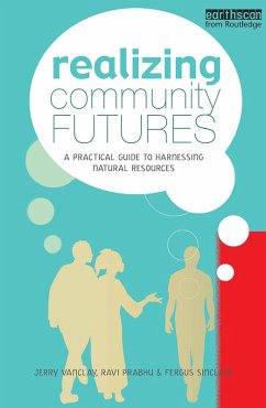 Realizing Community Futures (eBook, ePUB) - Prabhu, Ravi; Sinclair, Fergus; Vanclay, Jerry