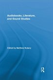 Audiobooks, Literature, and Sound Studies (eBook, ePUB) Audiobooks, Literature, and Sound Studies (eBook, ePUB)