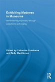 Exhibiting Madness in Museums (eBook, ePUB)