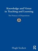 Knowledge and Virtue in Teaching and Learning (eBook, ePUB) Knowledge and Virtue in Teaching and Learning (eBook, ePUB)